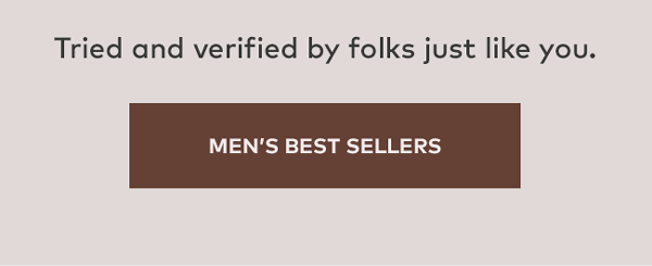 Tried and verified by folks just like you. | Men's Best Sellers