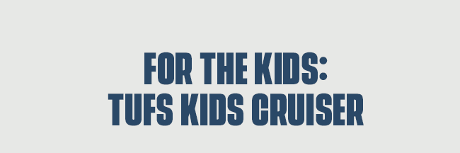 For the Kids: TUFS Kids Cruiser