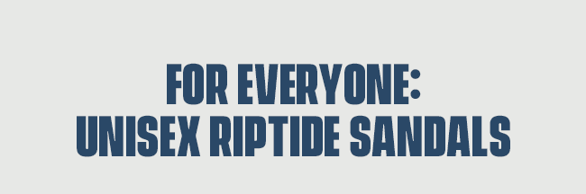 For Everyone: Unisex Riptide Sandals