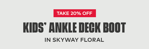 Take 20% off Kids' Ankle Deck Boot in Skyway Floral Take 20% off Kids' Ankle Deck Boot in Skyway Floral