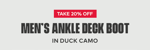 Take 20% off Men's Ankle Deck Boot in Duck Camo Take 20% off Men's Ankle Deck Boot in Duck Camo
