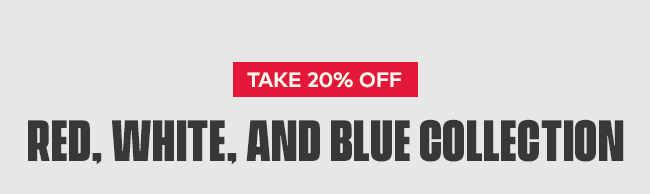 Take 20% off Red, White, and Blue Collection 