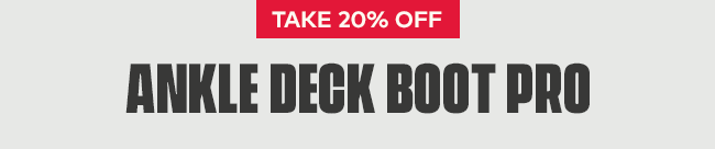 Take 20% off Ankle Deck Boot Pro