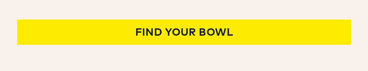 Find Your Bowl