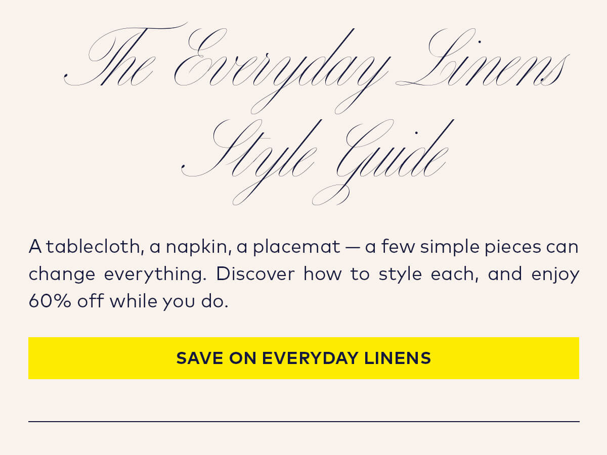 Everyday Linens are 60% off.