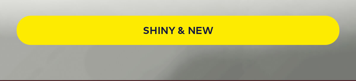Shiny & New