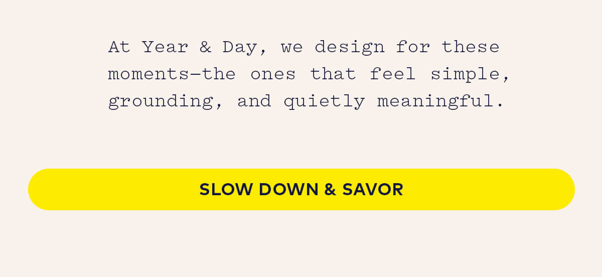 Slow Down & Savor