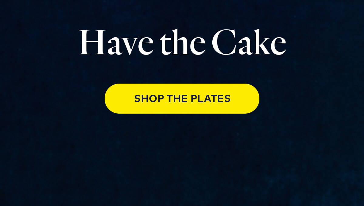 Have the cake
