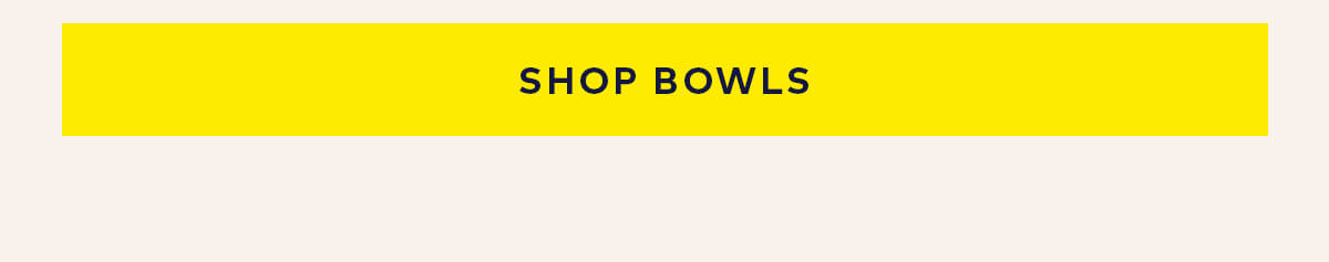 Shop Bowls