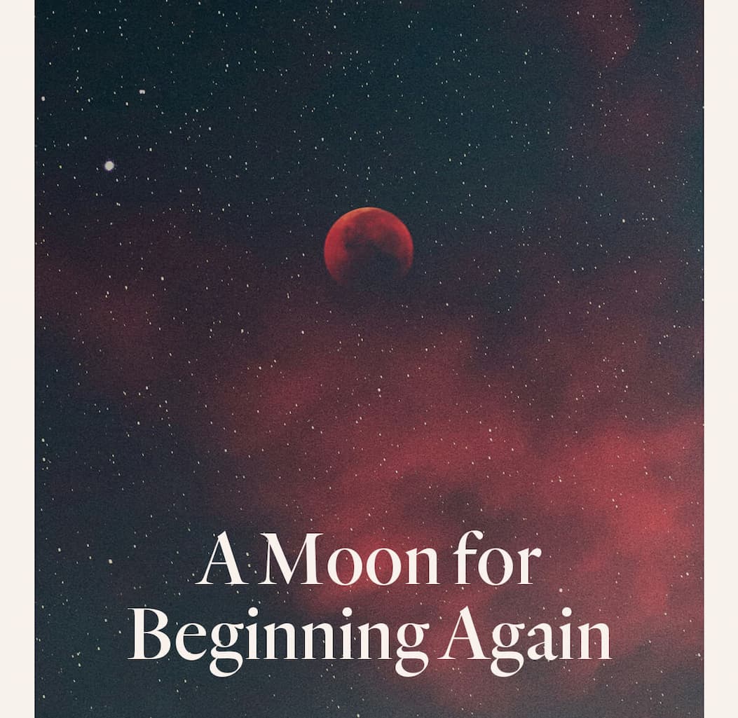 A Moon for Beginning Again
