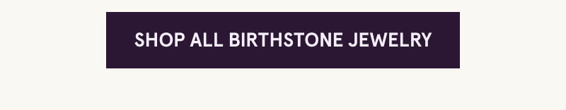 Click here to Shop All Birthstone Jewelry.