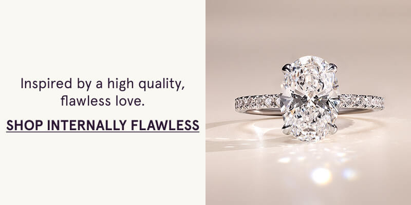 Inspired by a high quality, flawless love. Click here to Shop Internally Flawless 