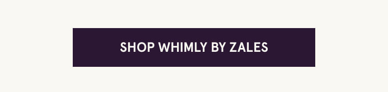 Click here to Shop Whimly By Zales