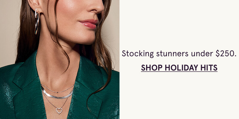 Stocking Stunners Under $250. Click here to Shop Holiday Hits.