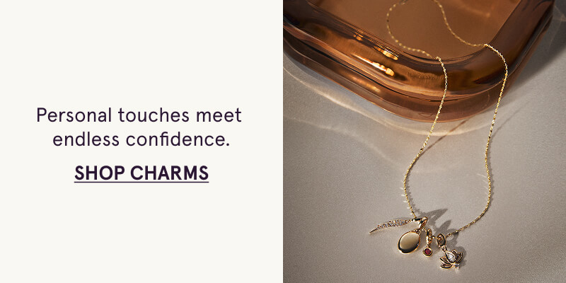 Personal touches meet  endless confidence. Click here to shop charms