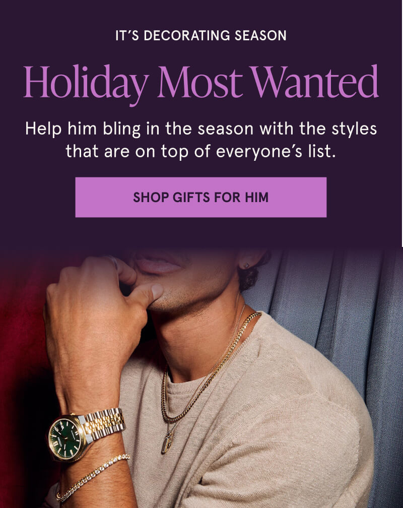 A model wearing gold jewelry and a watch. Holiday most wanted. Help him bling in the season. Click here to shop gifts for him