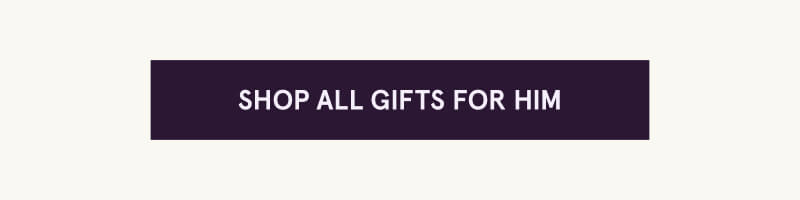 Click here to shop all gifts for him