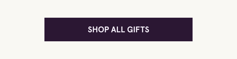 Click here to shop all gifts 