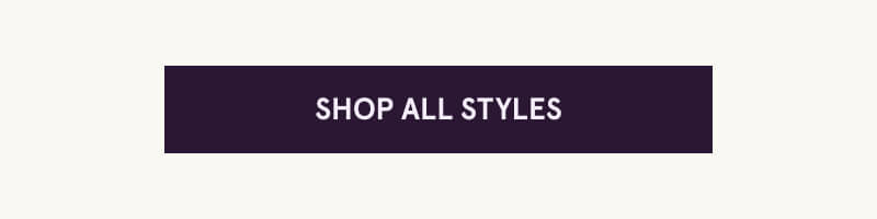 Click here to Shop All Styles