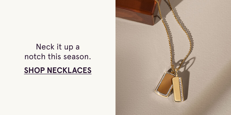 Neck it up a notch this season. Click here to shop Necklaces