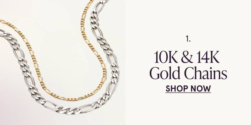 1. 10K & 14K  Gold Chains. Click here to Shop Now