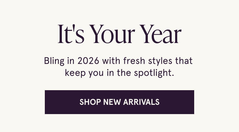 It’s your year. Bling in 2026 with fresh styles. Click here to shop new arrivals