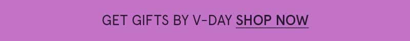 Get gifts by V-Day. Click here to shop now