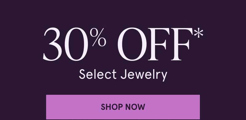 30% OFF* Select Jewelry. Click here to shop now