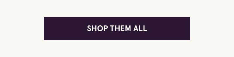 Click here to shop them all