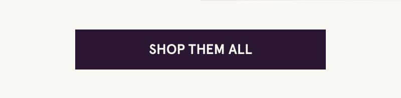 Click here to shop them all