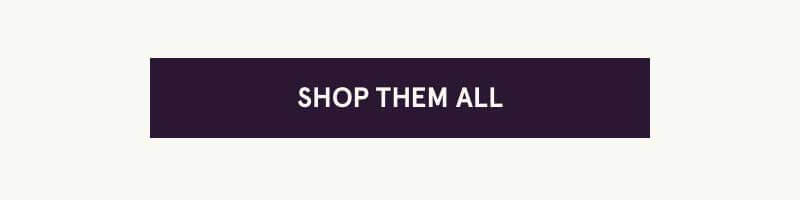 Click here to shop them all