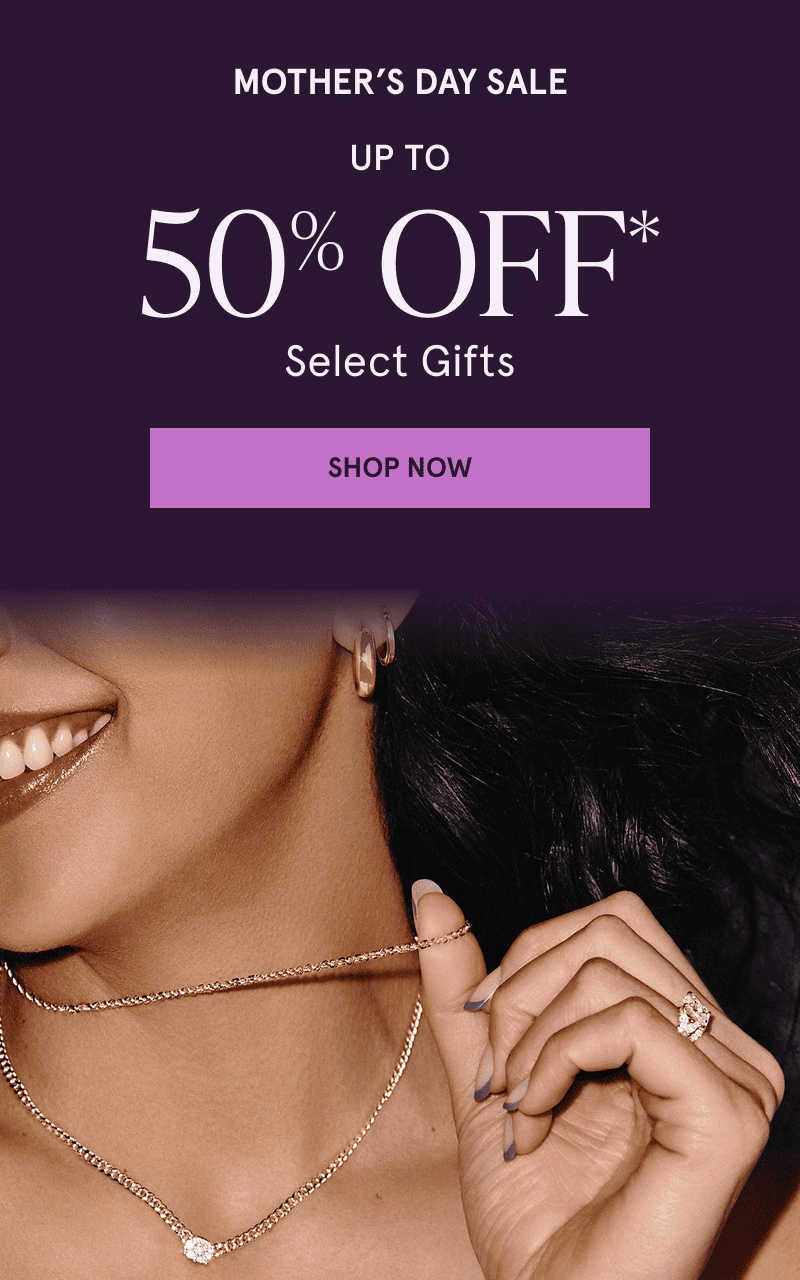 A model wearing gold and diamond jewelry. Mother’s Day sale. Up to 50% off select jewelry. Click here to shop now
