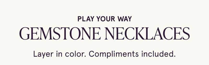 Gemstone necklaces. Layer in color. Compliments included.