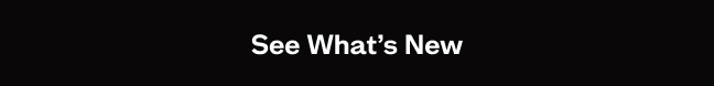 See Whats New