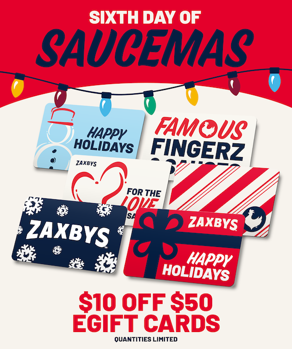 The ultimate stocking stuffer for Saucemas: Zaxbys eGift Cards. Get $10 Off $50 eGift Cards now! 