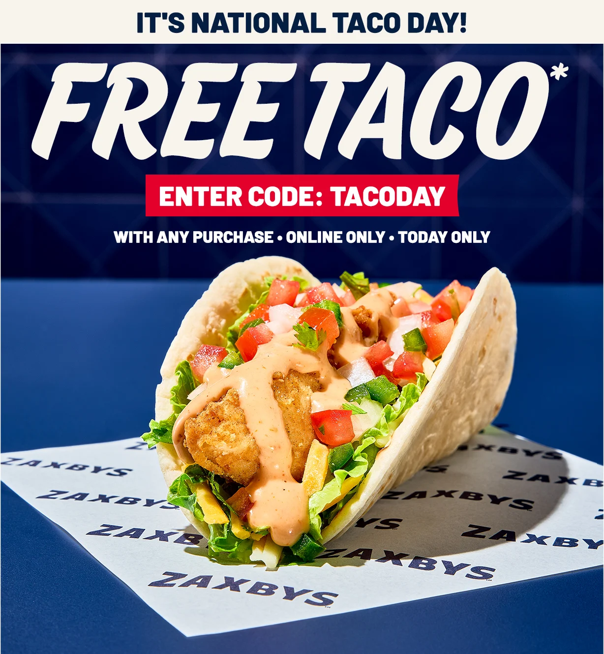 Celebrate National Taco Day with a FREE* Taco with any purchase with code TACODAY. 
