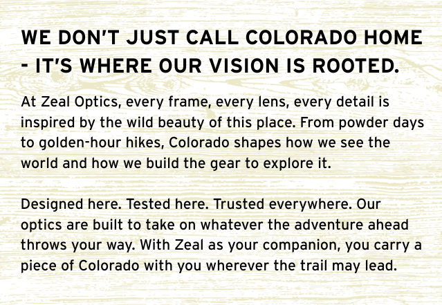 WE DON'T JUST CALL COLORADO HOME...