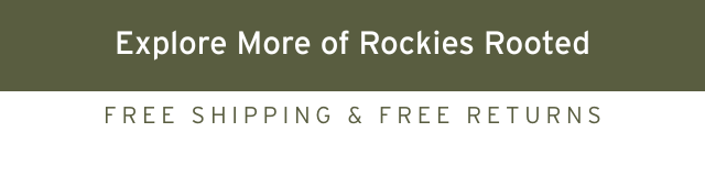 EXPLORE MORE OF ROCKIES ROOTED