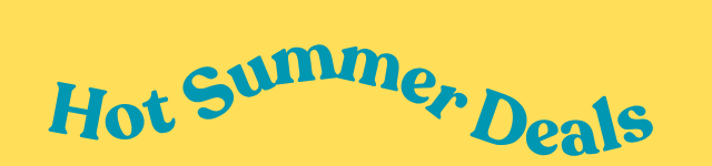 HOT SUMMER DEALS