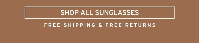 SHOP ALL SUNGLASSES, FREE SHIPPING & RETURNS