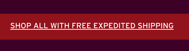 SHOP WITH FREE EXPEDITED SHIPPING!
