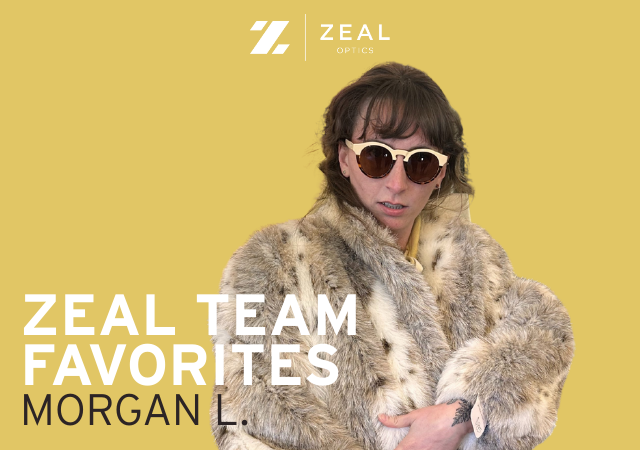 ZEAL TEAM FAVORITES: MORGAN L.