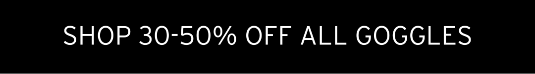 SHOP 30-50% OFF ALL GOGGLES
