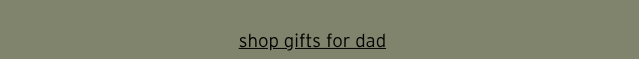 SHOP GIFTS FOR DAD