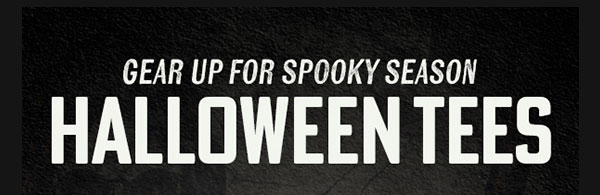 Gear up for spooky season. New Halloween Tees!