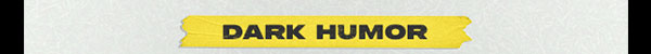 SHOP DARK HUMOR TEES