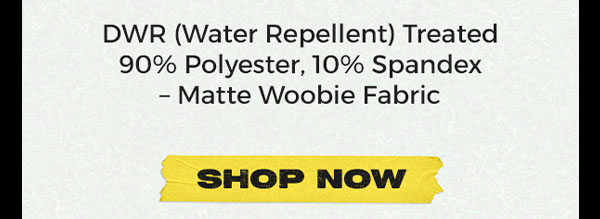 DWR (WATER REPELLENT) TREATED 90% POLYESTER, 10% SPANDEX - MATTE WOOBIE FABRIC
