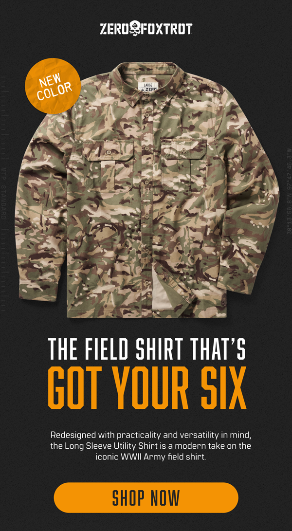 SHOP THE FIELD SHIRT THAT'S GOT YOUR SIX