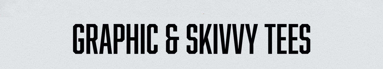 Graphic & Skivvy Tees