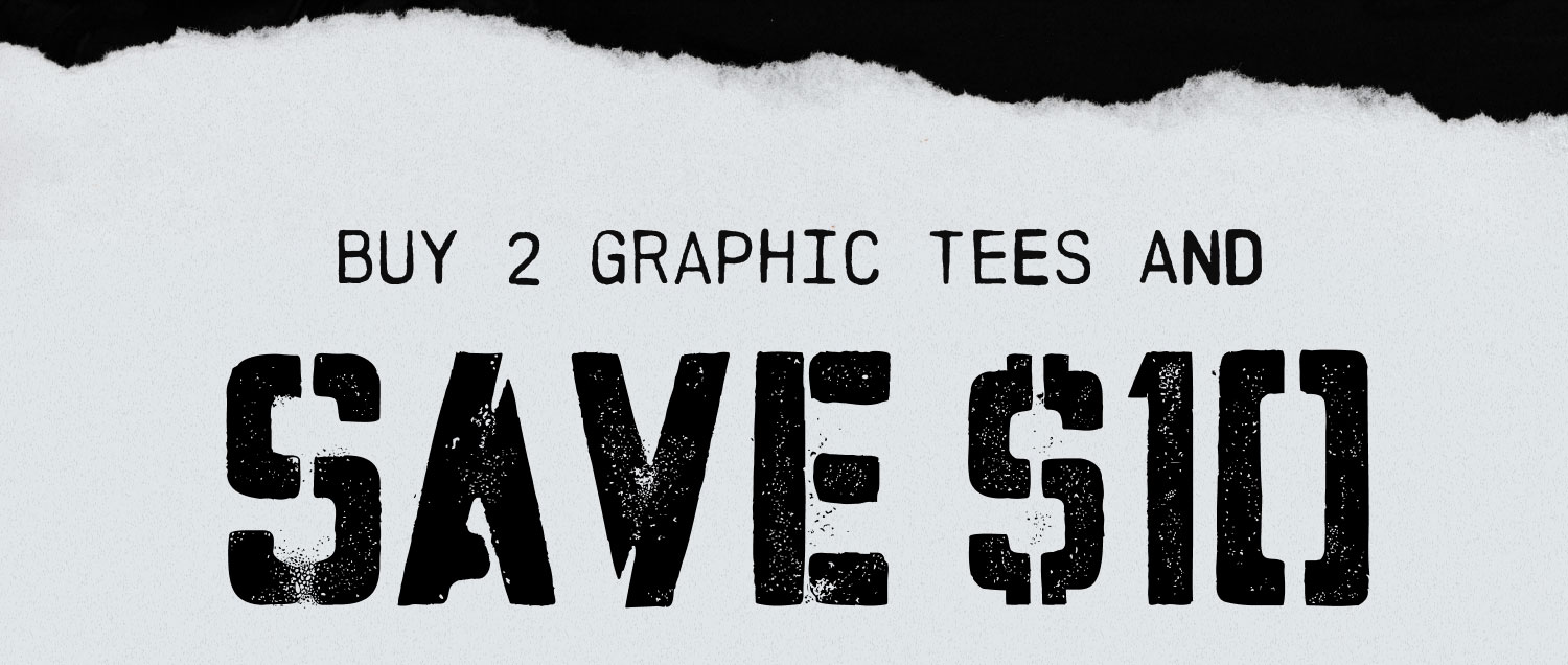 Buy 2 Graphic Tees and Save $10